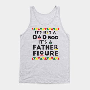 It's not a Dad's Bod It's a Father Figure Funny Father Tank Top